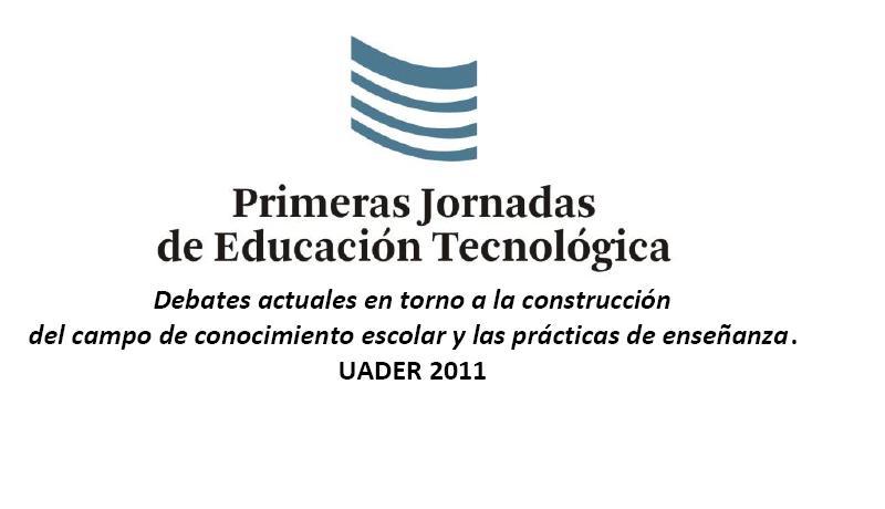 UADER 2011: jornadas de Educación Tecnológica